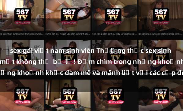 sex gái việt nam sinh viên Thưởng thức sex sinh viên tại Vietsub - Một bí mật không thể bỏ lỡ! Đắm chìm trong những khoảnh khắc đam mê và mãnh liệt với các cặp đôi nóng bỏng này.