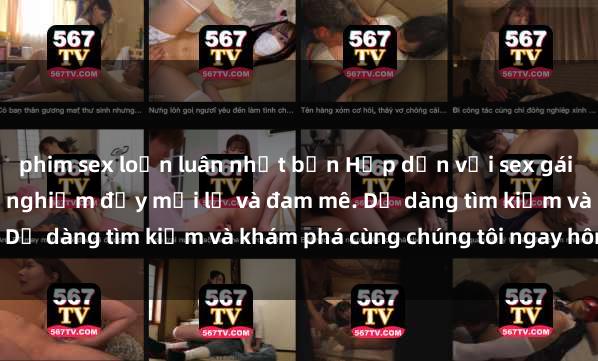 phim sex loạn luân nhật bản Hấp dẫn với sex gái Việt Nam sinh viên, trải nghiệm đầy mới lạ và đam mê. Dễ dàng tìm kiếm và khám phá cùng chúng tôi ngay hôm nay!