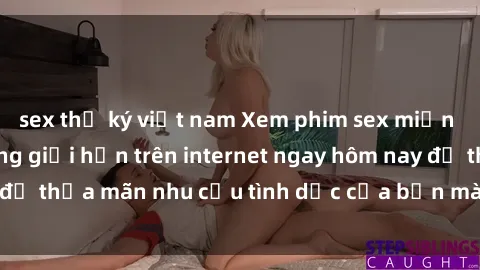sex thư ký việt nam Xem phim sex miễn phí hoàn toàn không giới hạn trên internet ngay hôm nay để thỏa mãn nhu cầu tình dục của bạn mà không tốn chi phí.