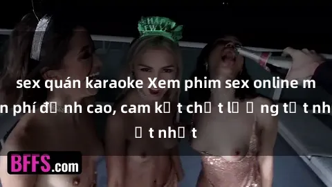 sex quán karaoke Xem phim sex online miễn phí đỉnh cao, cam kết chất lượng tốt nhất