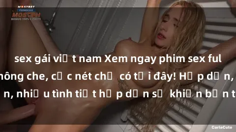 sex gái việt nam Xem ngay phim sex full HD đỉnh cao, không che, cực nét chỉ có tại đây! Hấp dẫn, nhiều tình tiết hấp dẫn sẽ khiến bạn thỏa mãn đắm say.