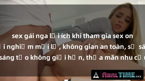 sex gái nga lợi ích khi tham gia sex online không che: Trải nghiệm mới lạ, không gian an toàn, sự sáng tạo không giới hạn, thỏa mãn nhu cầu tình dục của bạn.