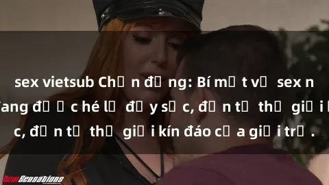 sex vietsub Chấn động: Bí mật về sex nữ sinh Việt Nam đang được hé lộ đầy sốc, đến từ thế giới kín đáo của giới trẻ.
