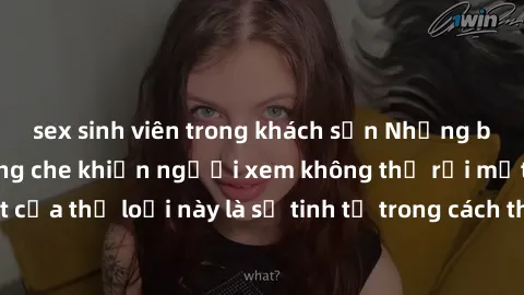 sex sinh viên trong khách sạn Những bộ phim jav SM không che khiến người xem không thể rời mắt. Điểm nổi bật của thể loại này là sự tinh tế trong cách thể hiện cảm xúc và sự hấp dẫn của những cảnh qua