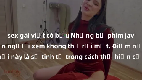 sex gái việt có bầu Những bộ phim jav SM không che khiến người xem không thể rời mắt. Điểm nổi bật của thể loại này là sự tinh tế trong cách thể hiện cảm xúc và sự hấp dẫn của những cảnh quay.