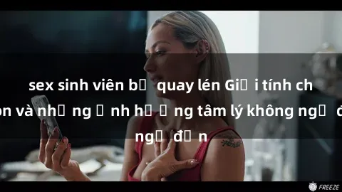 sex sinh viên bị quay lén Giới tính cha con và những ảnh hưởng tâm lý không ngờ đến