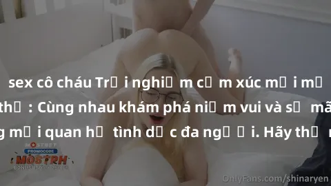 sex cô cháu Trải nghiệm cảm xúc mới mẻ với làm tình tập thể: Cùng nhau khám phá niềm vui và sự mãnh liệt trong mối quan hệ tình dục đa người. Hãy thử ngay để biết cảm giác thú vị này!