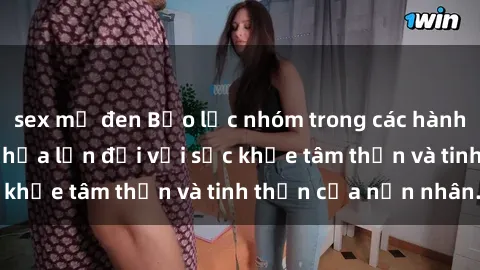 sex mỹ đen Bạo lực nhóm trong các hành vi tình dục: Hiểm họa lớn đối với sức khỏe tâm thần và tinh thần của nạn nhân.