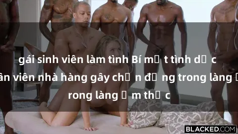 gái sinh viên làm tình Bí mật tình dục giữa nhân viên nhà hàng gây chấn động trong làng ẩm thực
