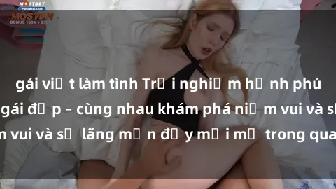 gái việt làm tình Trải nghiệm hạnh phúc khi làm tình với gái đẹp – cùng nhau khám phá niềm vui và sự lãng mạn đầy mới mẻ trong quan hệ của bạn.