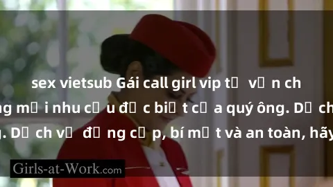 sex vietsub Gái call girl vip tư vấn chuyên nghiệp, đáp ứng mọi nhu cầu đặc biệt của quý ông. Dịch vụ đẳng cấp, bí mật và an toàn, hãy tìm hiểu ngay!