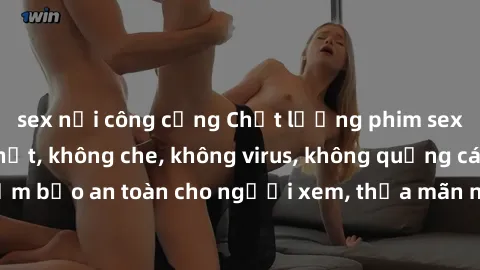 sex nơi công cộng Chất lượng phim sex cập nhật mới nhất, không che, không virus, không quảng cáo, đảm bảo an toàn cho người xem, thỏa mãn nhu cầu tình dục của bạn.