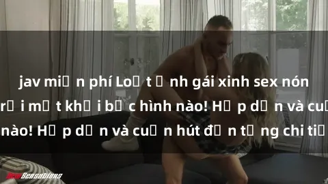 jav miễn phí Loạt ảnh gái xinh sex nóng bỏng, không thể rời mắt khỏi bức hình nào! Hấp dẫn và cuốn hút đến từng chi tiết.