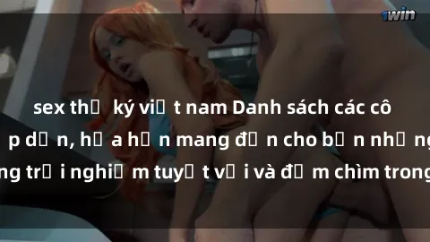 sex thư ký việt nam Danh sách các cô gái gọi Việt Nam hấp dẫn, hứa hẹn mang đến cho bạn những trải nghiệm tuyệt vời và đắm chìm trong cảm xúc tuyệt vời.
