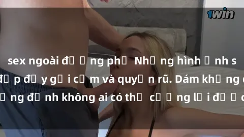 sex ngoài đường phố Những hình ảnh sex gái Việt xinh đẹp đầy gợi cảm và quyến rũ. Dám khẳng định không ai có thể cưỡng lại được vẻ đẹp của họ.