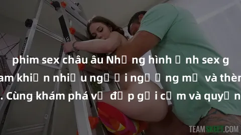 phim sex châu âu Những hình ảnh sex gái sinh viên Việt Nam khiến nhiều người ngưỡng mộ và thèm khát. Cùng khám phá vẻ đẹp gợi cảm và quyến rũ của những cô gái trẻ này.