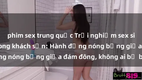 phim sex trung quốc Trải nghiệm sex sinh viên sôi động trong khách sạn: Hành động nóng bỏng giữa đám đông, không ai bị bỏ lỡ