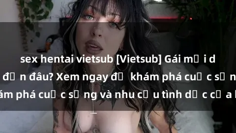 sex hentai vietsub [Vietsub] Gái mại dâm châu Á hấp dẫn đến đâu? Xem ngay để khám phá cuộc sống và nhu cầu tình dục của họ!