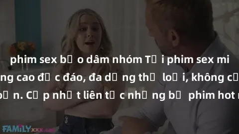 phim sex bạo dâm nhóm Tải phim sex miễn phí chất lượng cao độc đáo, đa dạng thể loại, không cần đăng ký tài khoản. Cập nhật liên tục những bộ phim hot nhất trên thị trường. Sự lựa chọn hàng đầu cho ng