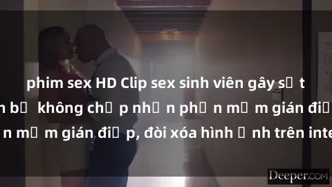 phim sex HD Clip sex sinh viên gây sốt mạng xã hội: Tuyên bố không chấp nhận phần mềm gián điệp, đòi xóa hình ảnh trên internet