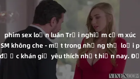 phim sex loạn luân Trải nghiệm cảm xúc thăng hoa với jav SM không che - một trong những thể loại phim người lớn được khán giả yêu thích nhất hiện nay. Đảm bảo đem lại sự hấp dẫn, kích thích tối đa cho