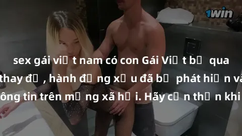 sex gái việt nam có con Gái Việt bị quay lén trong phòng thay đồ, hành động xấu đã bị phát hiện và lộ thông tin trên mạng xã hội. Hãy cẩn thận khi thay đồ ở nơi công cộng!