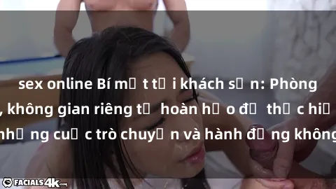 sex online Bí mật tại khách sạn: Phòng quay lén khép kín, không gian riêng tư hoàn hảo để thực hiện những cuộc trò chuyện và hành động không bị người khác phát hiện.