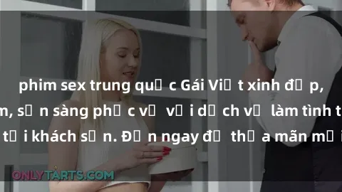 phim sex trung quốc Gái Việt xinh đẹp, nồng nàn tình cảm, sẵn sàng phục vụ với dịch vụ làm tình tại khách sạn. Đến ngay để thỏa mãn mọi khao khát của bạn!
