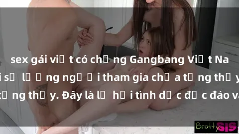 sex gái việt có chồng Gangbang Việt Nam: Kỷ lục mới với số lượng người tham gia chưa từng thấy. Đây là lễ hội tình dục độc đáo và gây sốc.