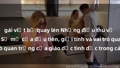 gái việt bị quay lén Những điều thú vị về sex ở Bắc Âu: Sự mở cửa đầu tiên, giới tính và vai trò quan trọng của giáo dục tình dục trong các quốc gia này.