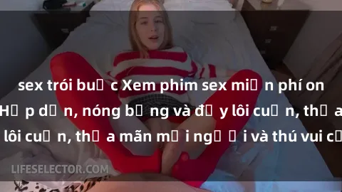 sex trói buộc Xem phim sex miễn phí online ngay tại đây – Hấp dẫn, nóng bỏng và đầy lôi cuốn, thỏa mãn mọi người và thú vui của bạn!