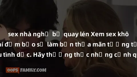 sex nhà nghỉ bị quay lén Xem sex không che HD miễn phí đảm bảo sẽ làm bạn thỏa mãn tưởng tượng và nhu cầu tình dục. Hãy thưởng thức những cảnh quay hấp dẫn và mãnh liệt ngay bây giờ!