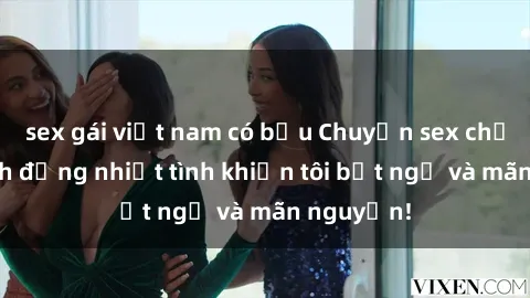 sex gái việt nam có bầu Chuyện sex chị dâu: hành động nhiệt tình khiến tôi bất ngờ và mãn nguyện!